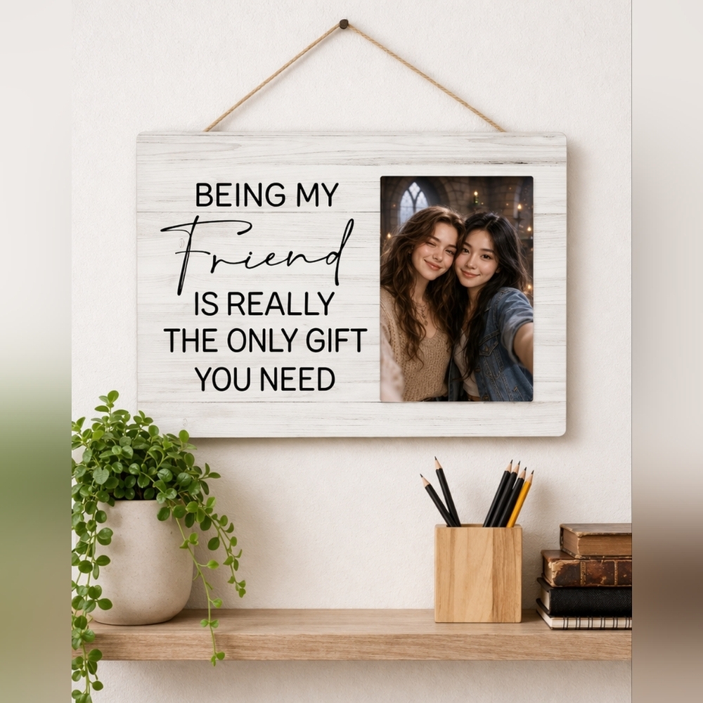 Best Friend Gift Photo Frame 4x6 Pink Wooden Frame “Being My Friend” Wall Decor